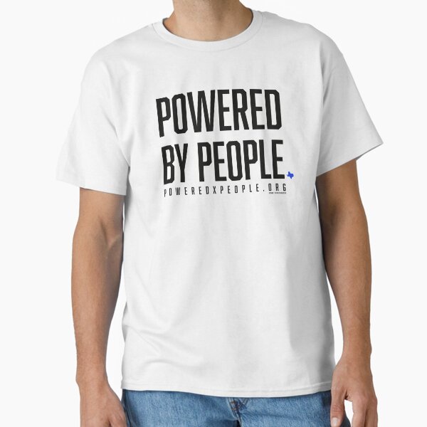 Powered By People Classic T-Shirt