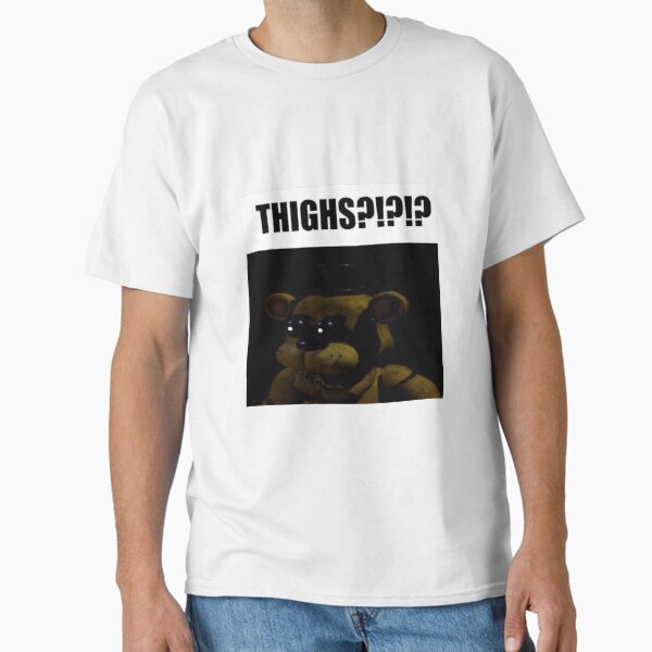 fnaf golden freddy THIGHS?!?!? meme Classic T-Shirt