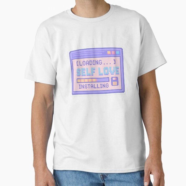 [LOADING....] SELF LOVE INSTALLING – Pixel Art Glitch Inspired Self-Care Message Classic T-Shirt