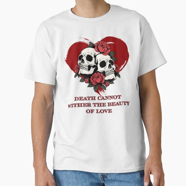 Death Cannot Wither the Beauty of Love - Red Heart Classic T-Shirt