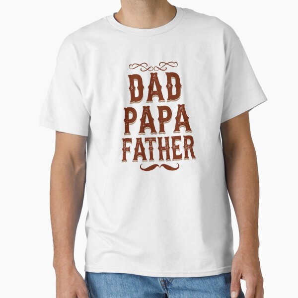 DAD PAPA FATHER - Vintage Western Style Typography Design  Classic T-Shirt