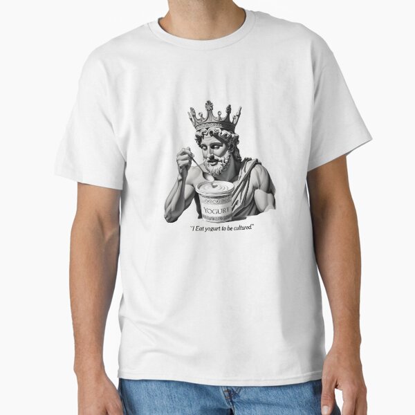 I Eat Yogurt To Be Cultured Classic T-Shirt