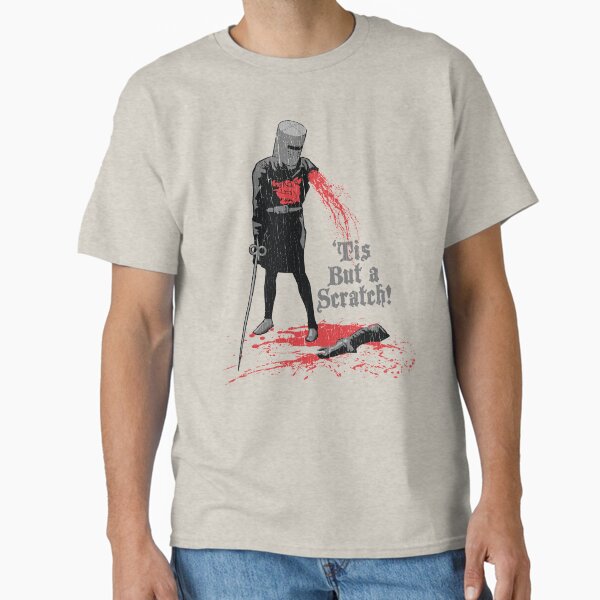 'Tis But a Scratch! Classic T-Shirt