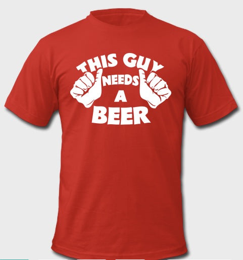 This Guy Needs A Beer Half Sleeve Red T-Shirt
