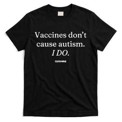 Vaccines Don’T Cause Autism I Do T-Shirt