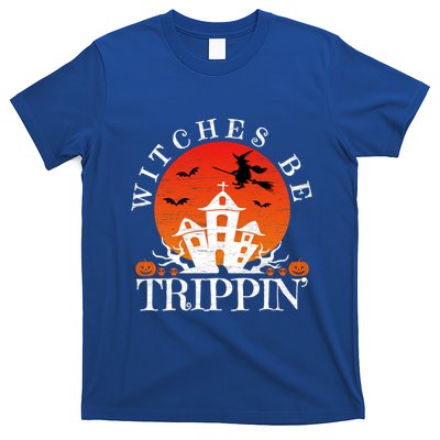 Witches Be Trippin Crazy Witch Halloween Gift T-Shirt